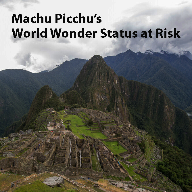 Machu Picchu's World Wonder Status at Risk